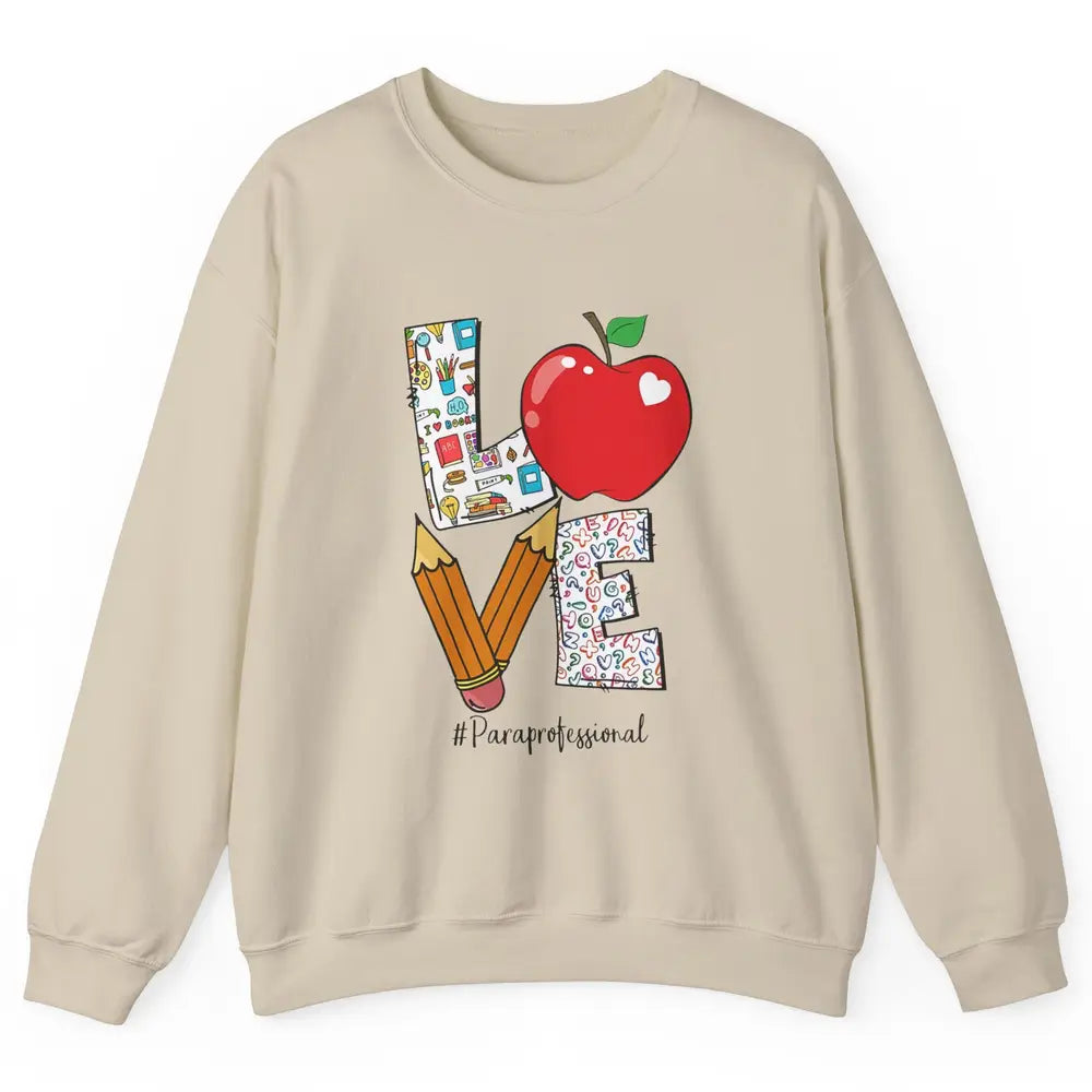 Paraprofessional Life Love Para Teacher Back To School Gift Unisex Crewneck Sweatshirt