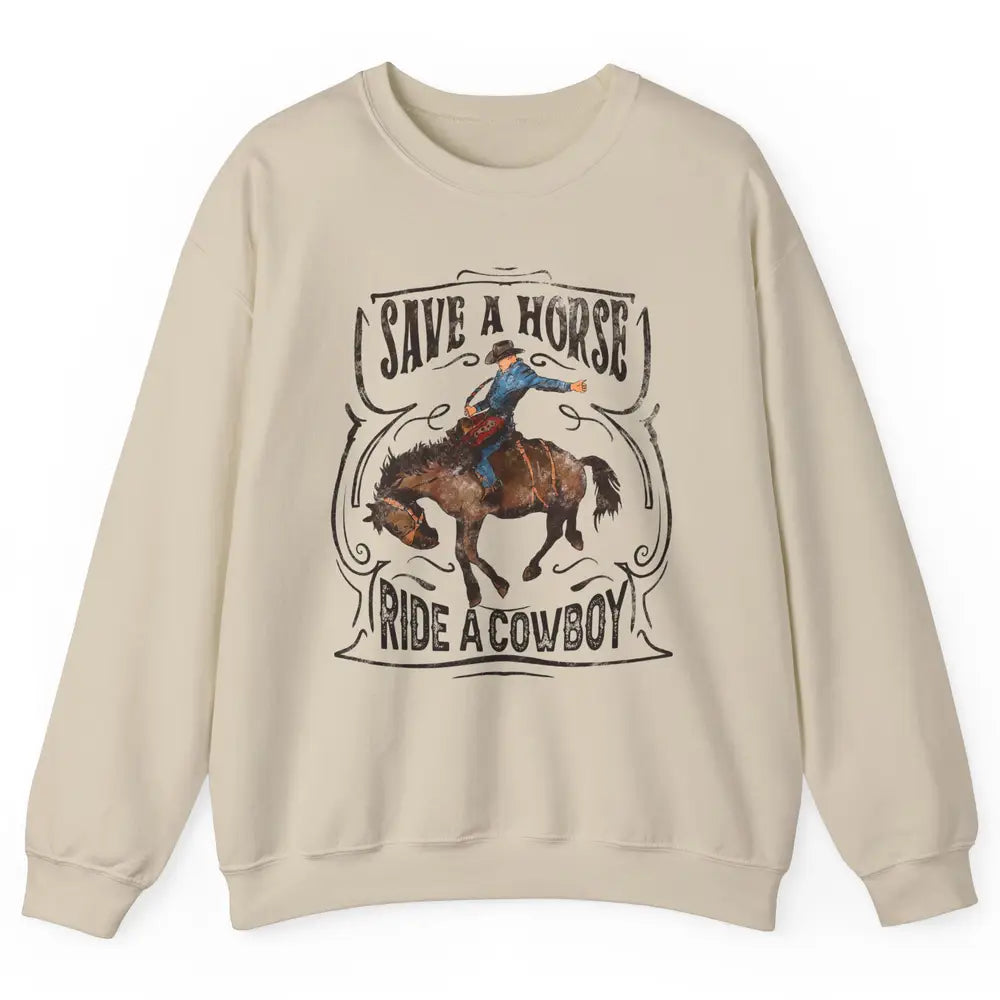 Retro Cowboy Rodeo Save A Horse Ride Cowboy Western Country Unisex Crewneck Sweatshirt