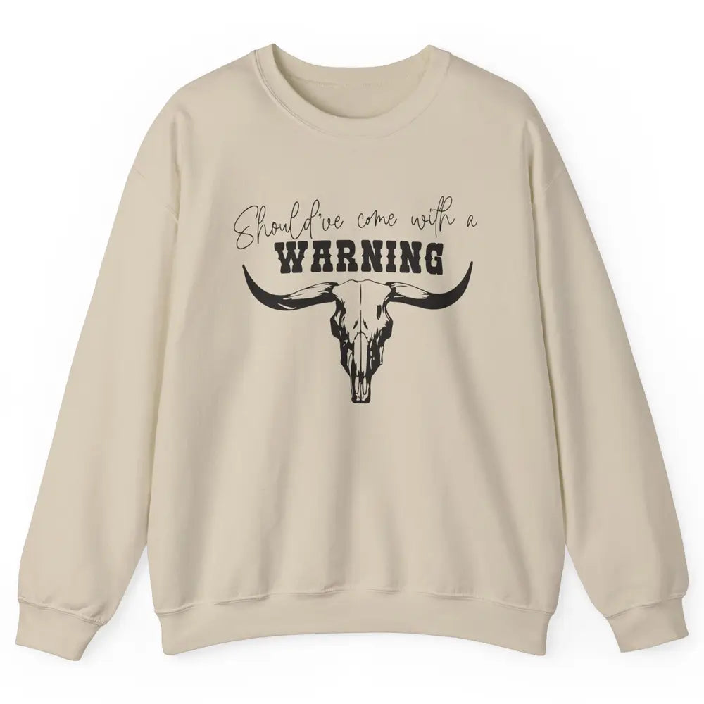 Retro Bull Skull Should've Come With Warning Western Country Unisex Crewneck Sweatshirt
