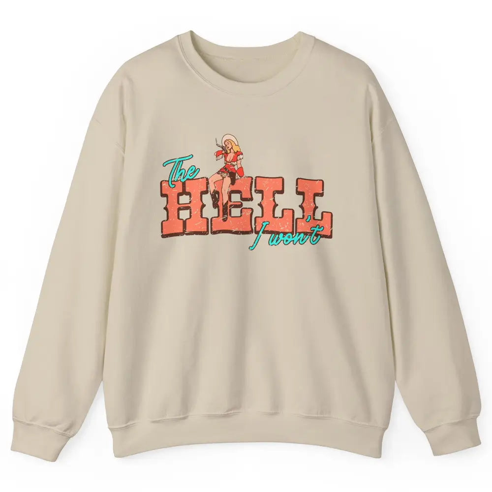 Retro Cowgirl The Hell I Won't Western Country Cowgirl Rodeo Unisex Crewneck Sweatshirt
