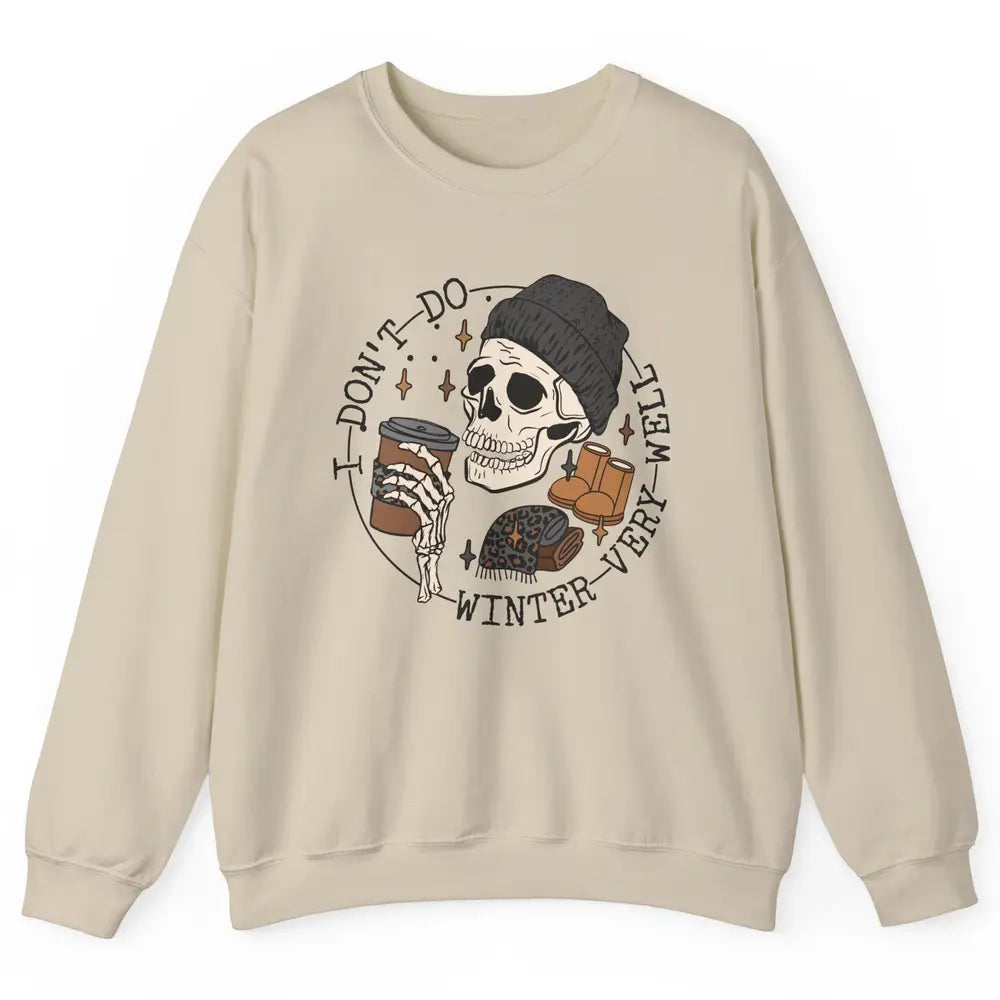 Christmas Skull Coffee I Don't Do Winter Very Well Winter Unisex Crewneck Sweatshirt