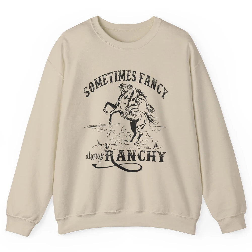 Retro Cowgirl Sometimes Fancy Always Ranchy Horse Riding Unisex Crewneck Sweatshirt
