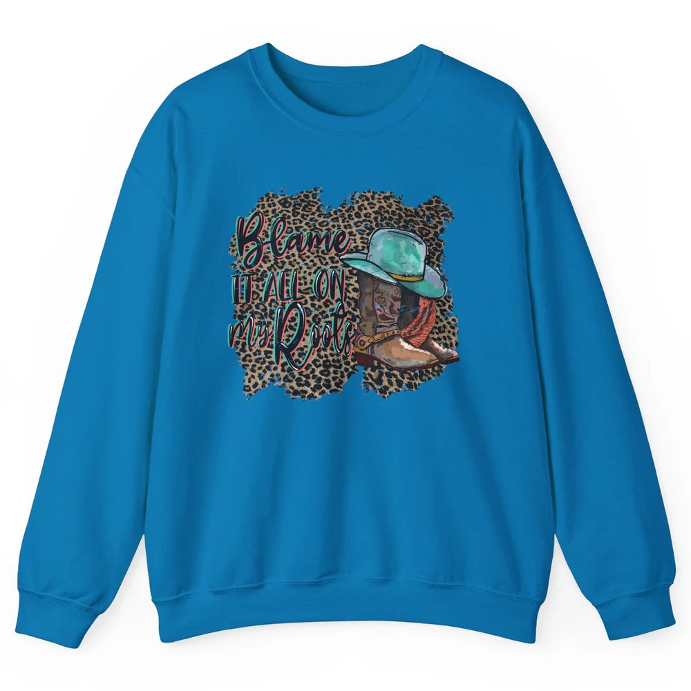 Retro Leopard Boot Blame It All On My Root Western Cowgirls Unisex Crewneck Sweatshirt