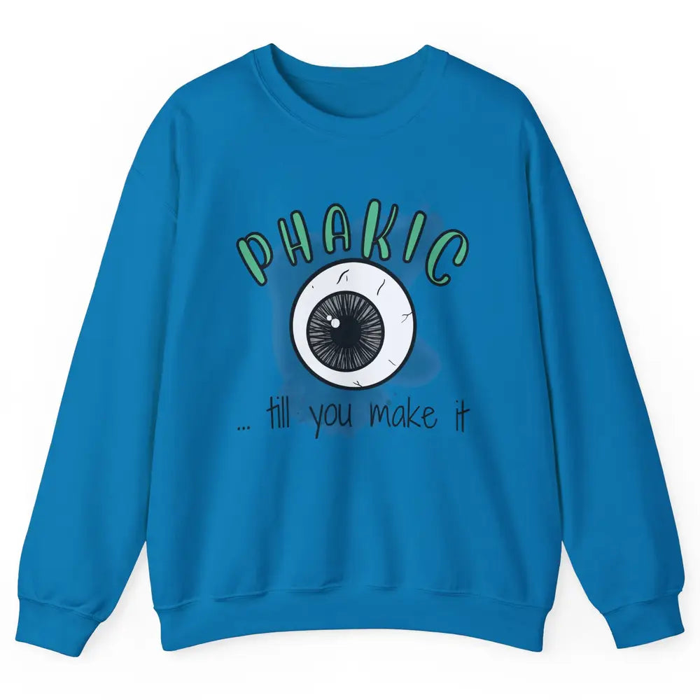 Phakic Till You Make It Optometrist Eye Doctor Ophthalmology Unisex Crewneck Sweatshirt