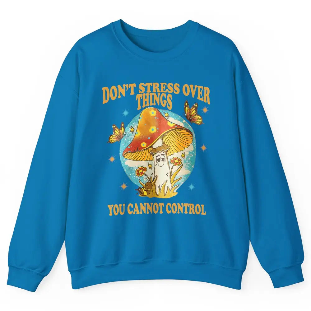 Mystic Butterfly Don't Stress Over Thing Motivation Positive Unisex Crewneck Sweatshirt
