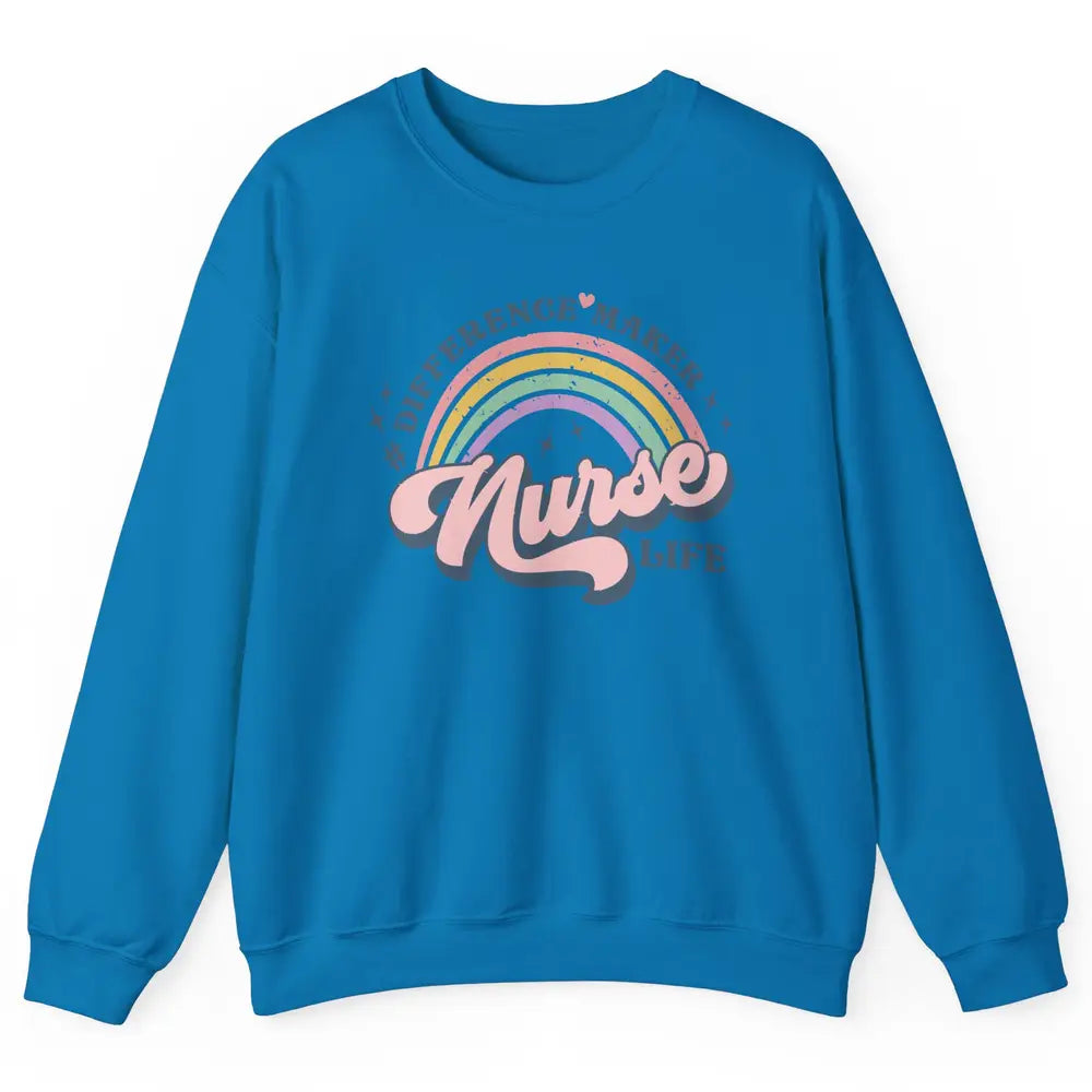 Nurse Life Rainbow Difference Maker Nurse Vibes Nursing Gift Unisex Crewneck Sweatshirt