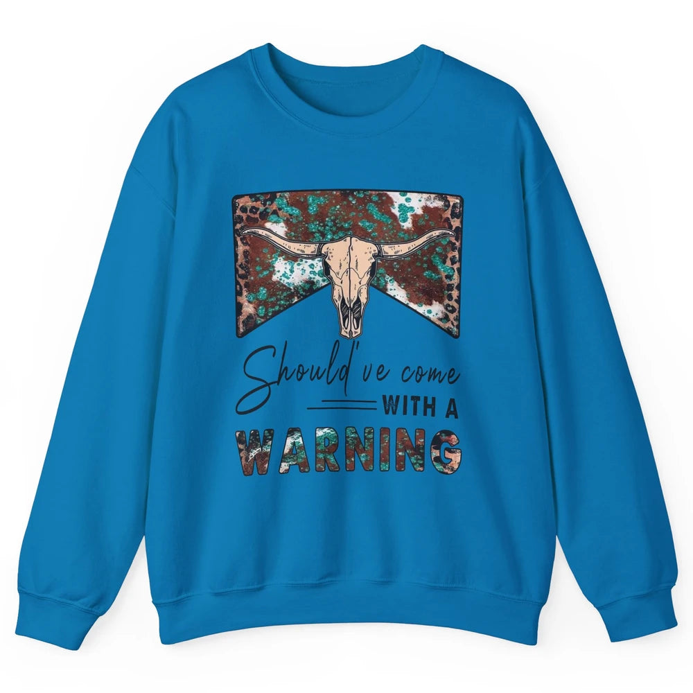 Retro Bull Skull Should've Come With Warning Western Country Unisex Crewneck Sweatshirt
