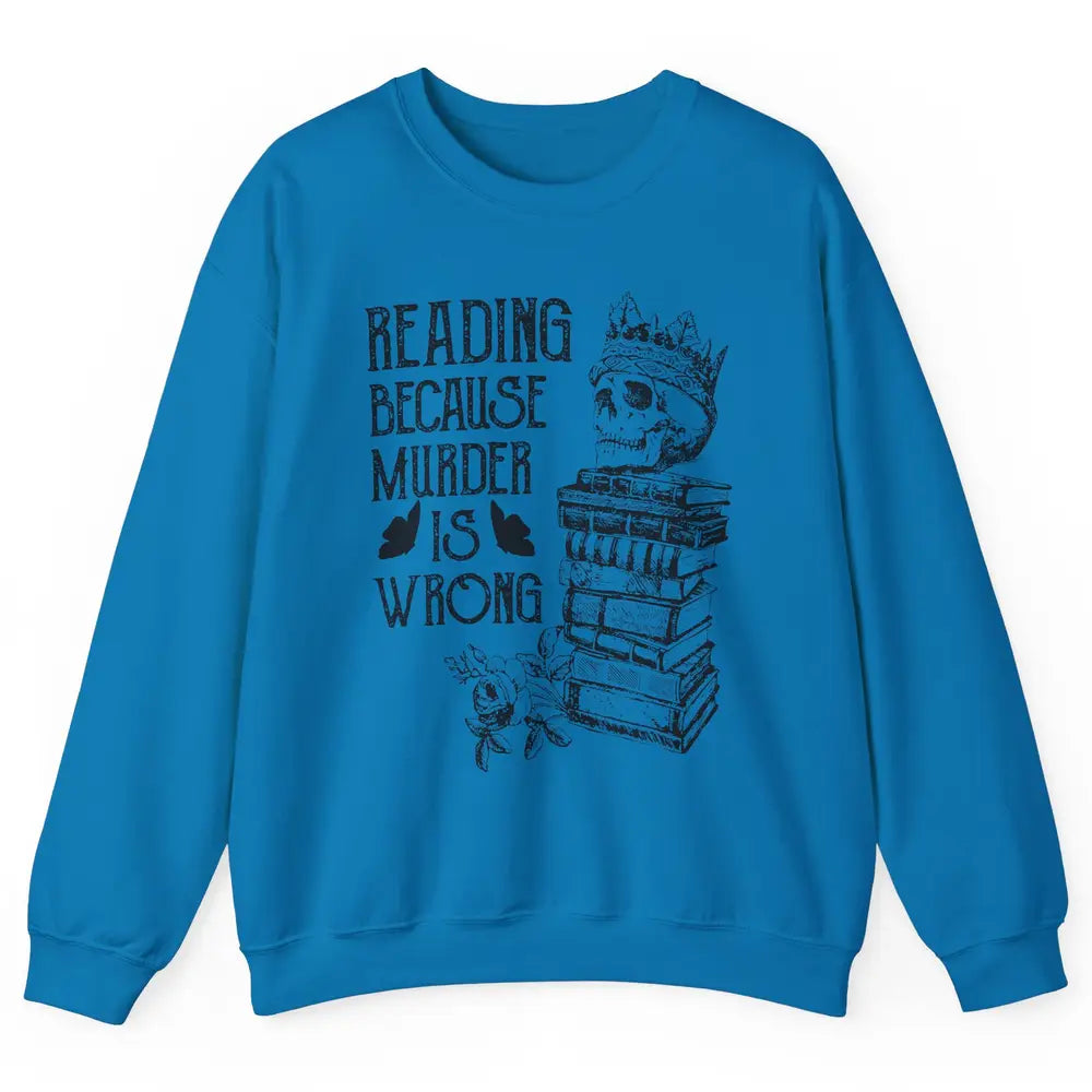Retro Bookish Skull Reading Because Murder Is Wrong Booknerd Unisex Crewneck Sweatshirt
