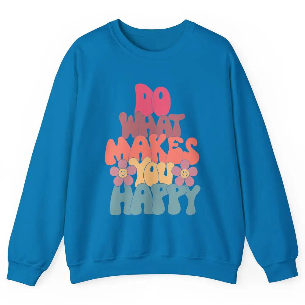 Retro Do What Makes You Happy Smiling Face Peace Lovers Unisex Crewneck Sweatshirt