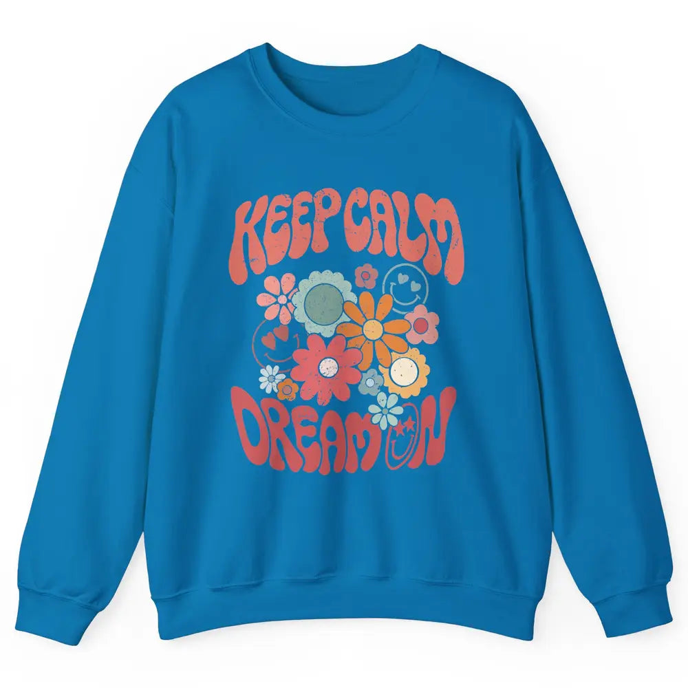 Retro Flower Keep Calm Dream On Hippie Girl Inspirational Unisex Crewneck Sweatshirt