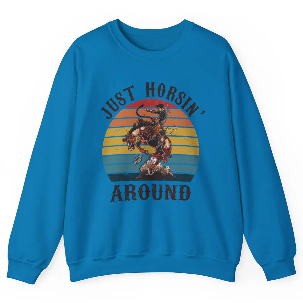Retro Cowboy Ridin Horse Just Horsing Around Western Country Unisex Crewneck Sweatshirt