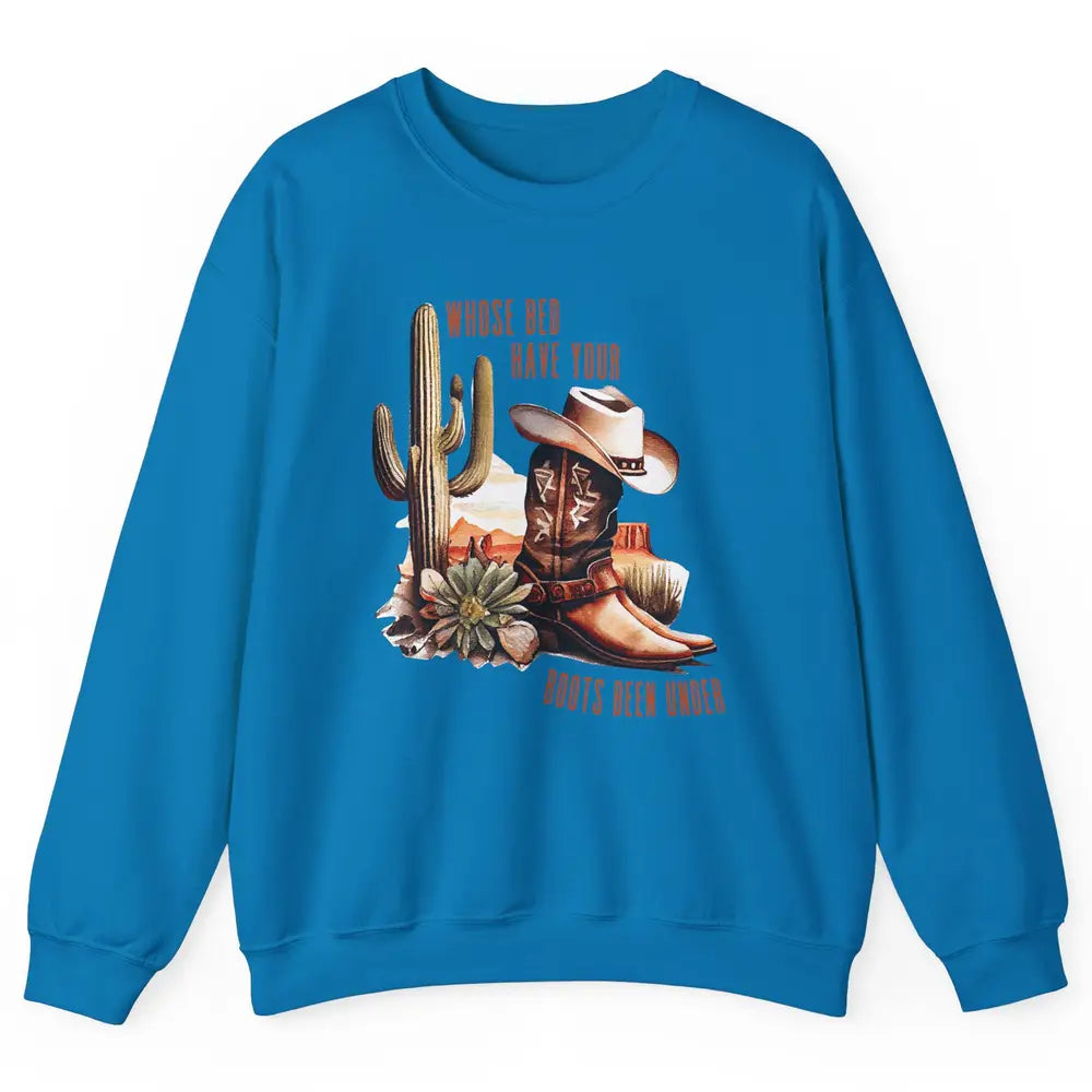 Retro Desert Whose Bed Your Boots Been Under Western Cowgirl Unisex Crewneck Sweatshirt