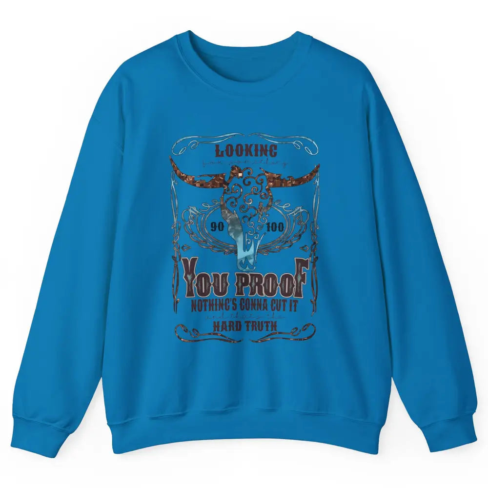 Retro Bull Skull I Need Something You Proof Western Country Unisex Crewneck Sweatshirt