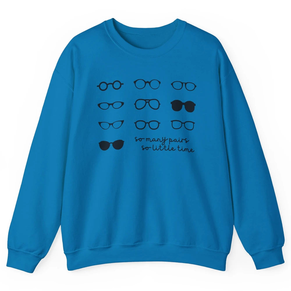 Optometry So Many Pairs Eyeglasses Optometrist Optician Life Unisex Crewneck Sweatshirt
