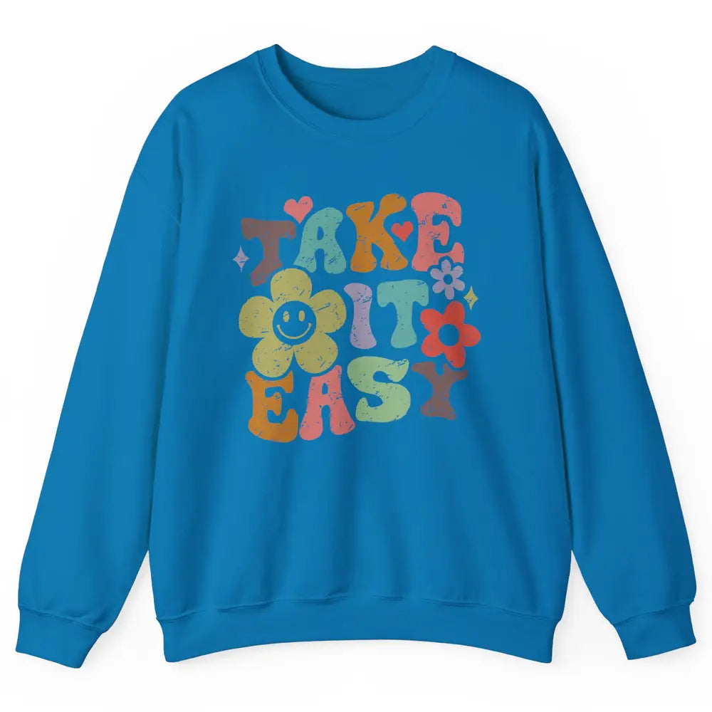 Retro Flower Take It Easy Hippie Motivational Inspirational Unisex Crewneck Sweatshirt