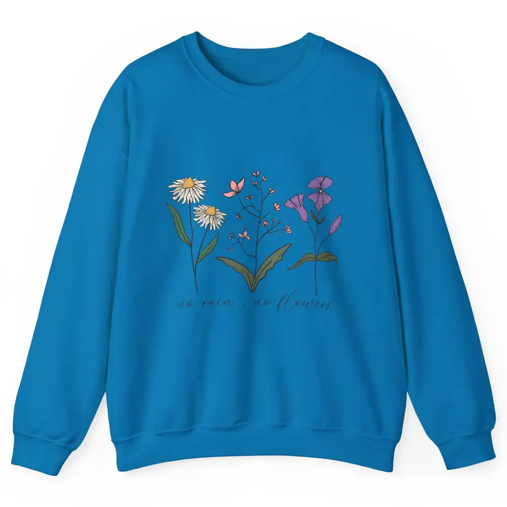 No Rain No Flowers Minimalist Wildflower Positive Mind Plant Unisex Crewneck Sweatshirt