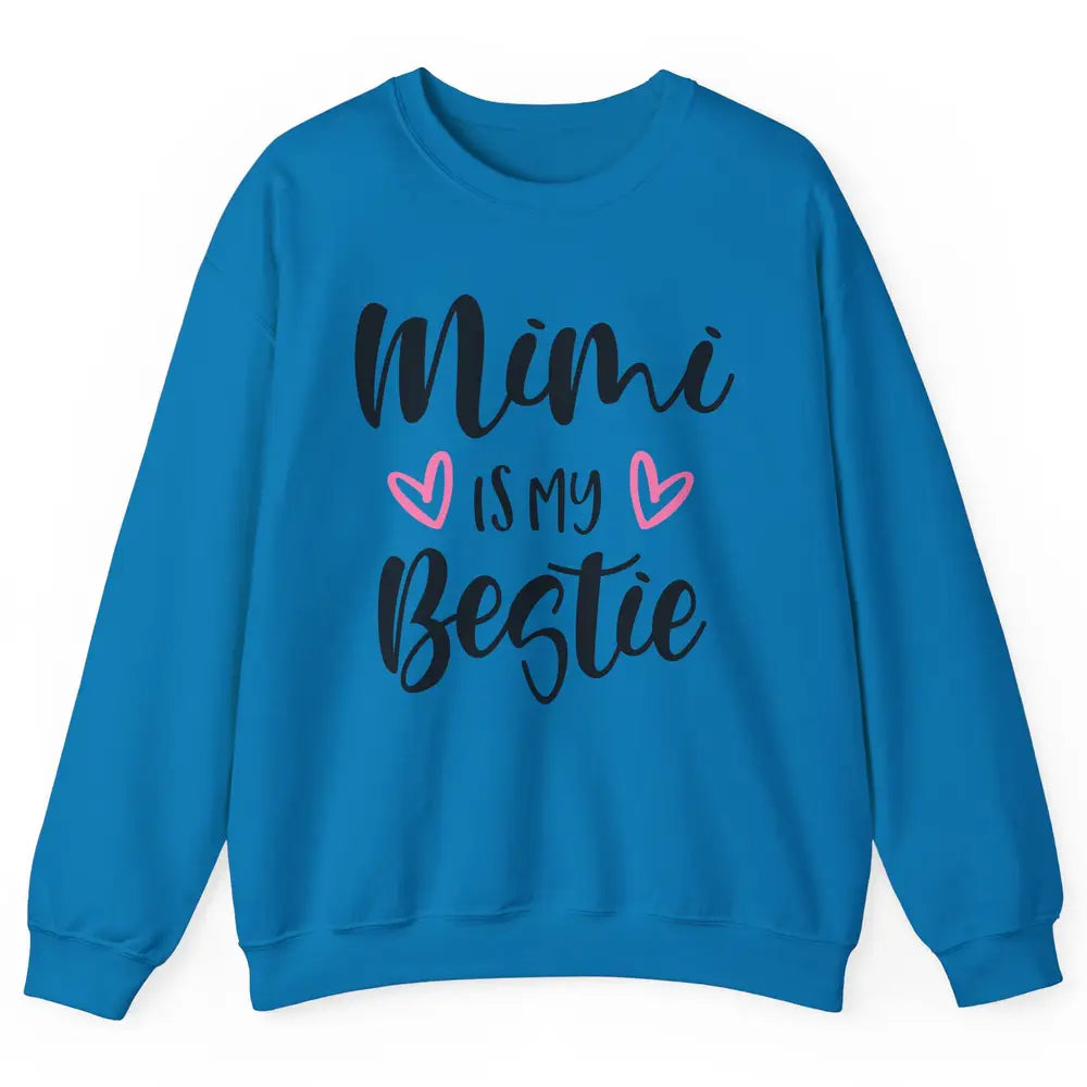Mimi Is My Bestie Funny Grandma Mothers Day Nana Life Unisex Crewneck Sweatshirt