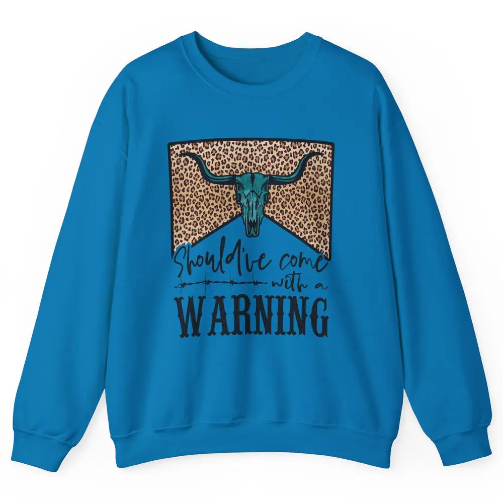 Retro Bull Skull Should've Come With Warning Western Country Unisex Crewneck Sweatshirt