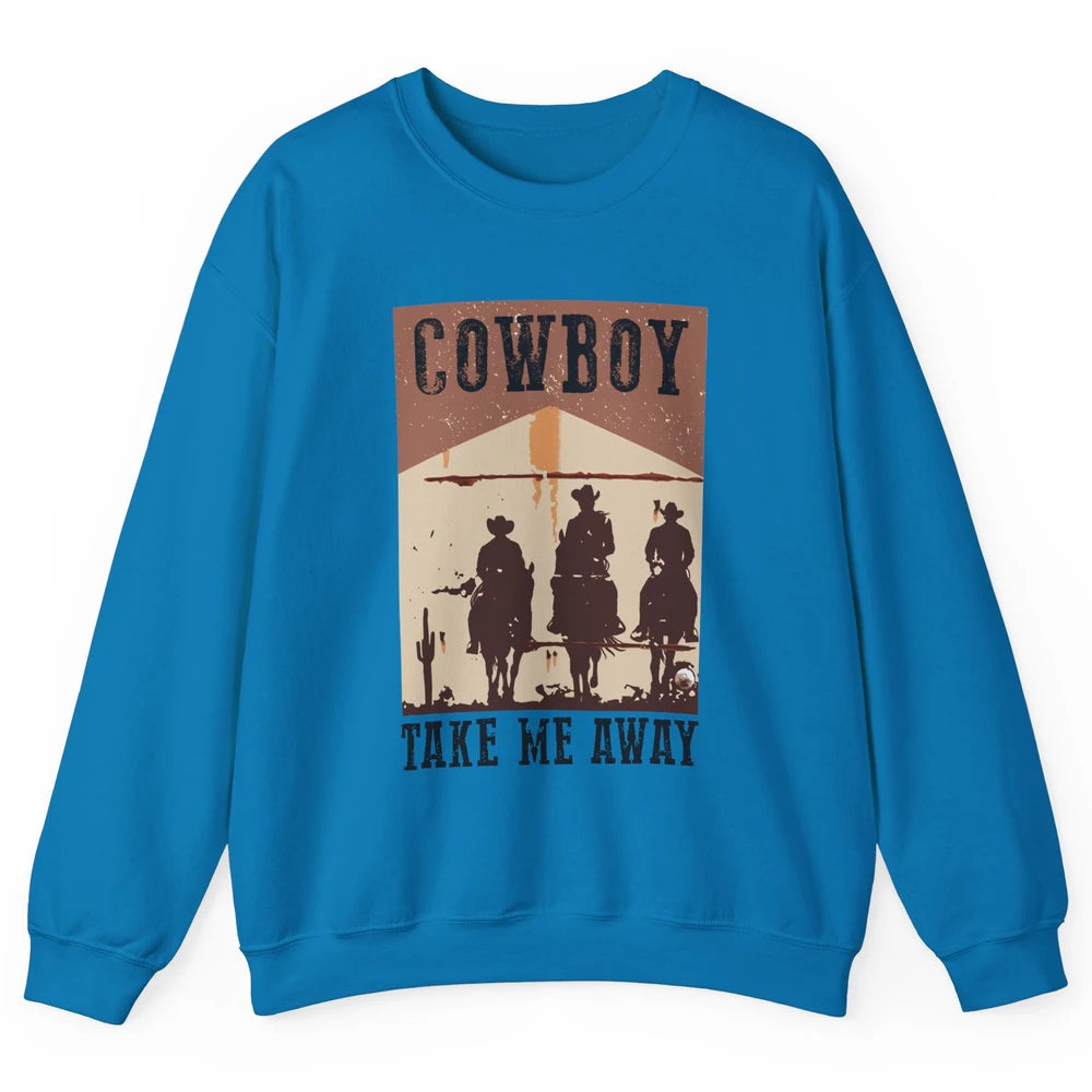 Retro Cowboy Riding Horse Take Me Away Western Country Girls Unisex Crewneck Sweatshirt