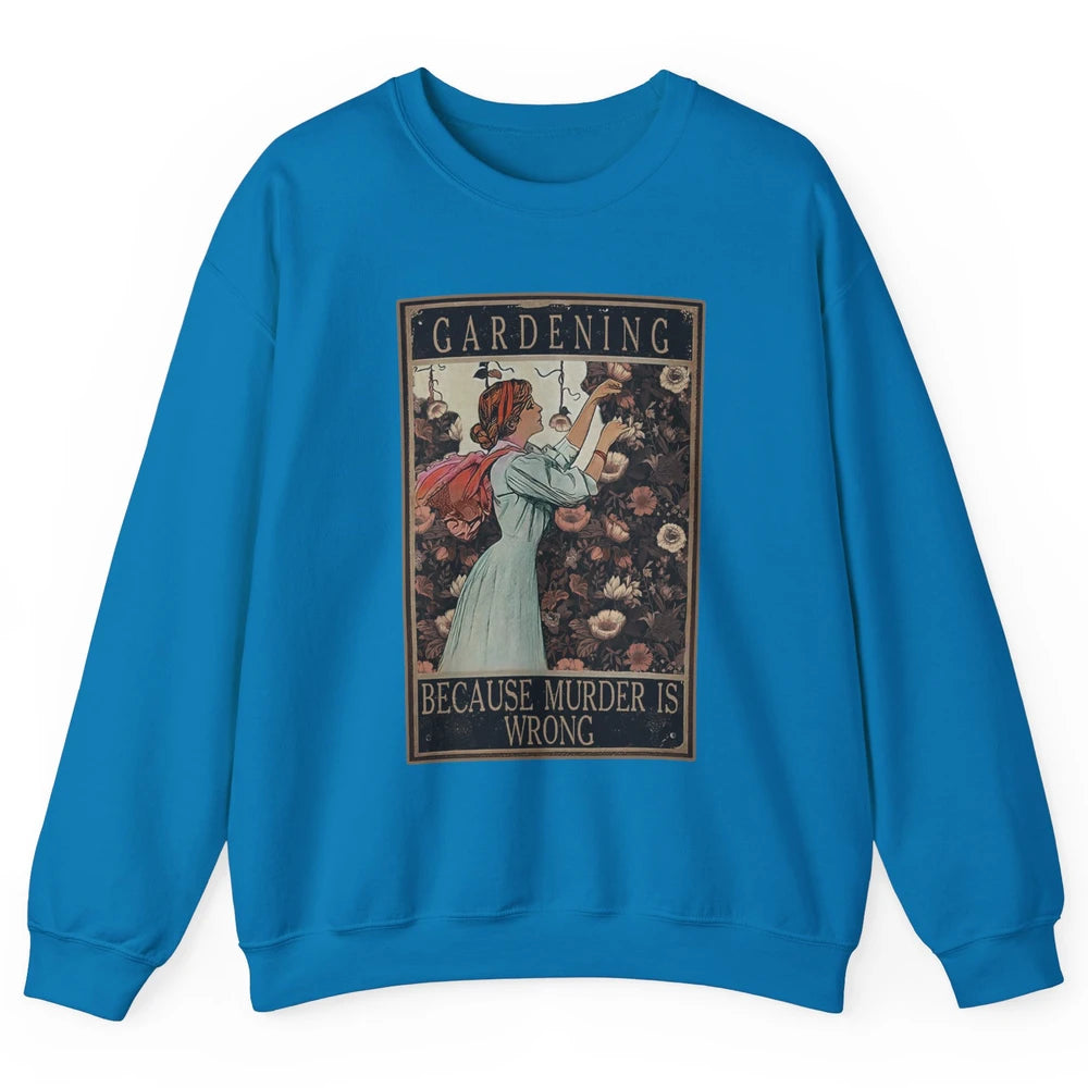 Retro Plant Mom Gardening Because Murder Is Wrong Gardener Unisex Crewneck Sweatshirt
