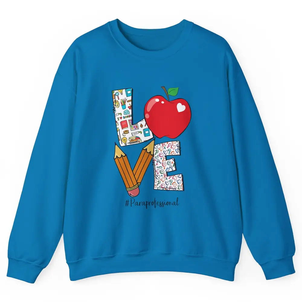 Paraprofessional Life Love Para Teacher Back To School Gift Unisex Crewneck Sweatshirt