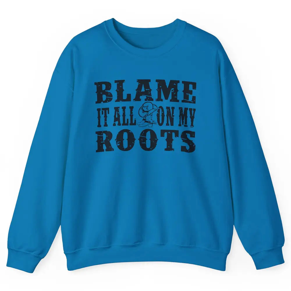 Retro Cowboy Boots Hat Blame It On My Roots Western Cowgirls Unisex Crewneck Sweatshirt