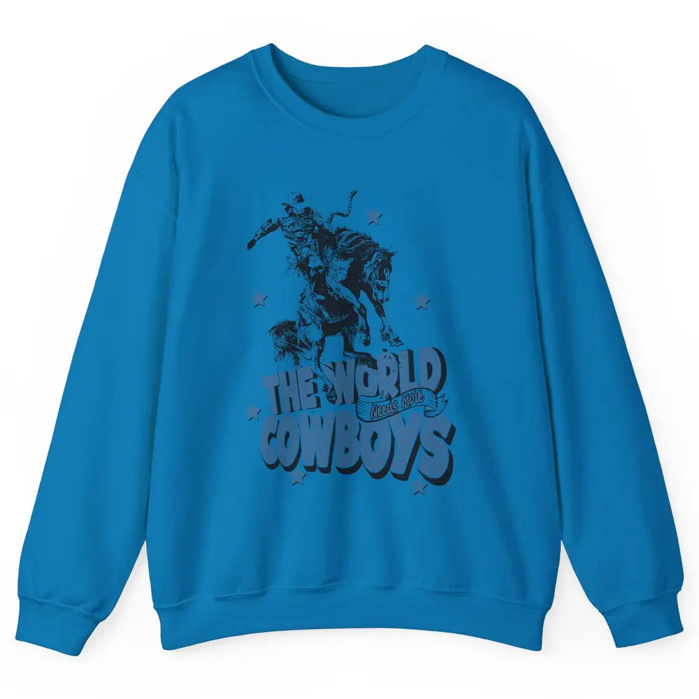 Retro Cowboy Horsing World Needs More Cowboy Western Country Unisex Crewneck Sweatshirt