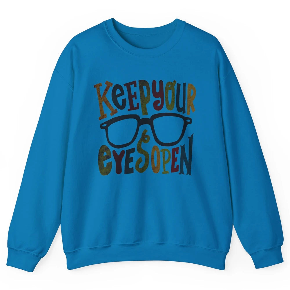 Optometrist Keep Your Eyes Open Ophthalmology Tech Optician Unisex Crewneck Sweatshirt