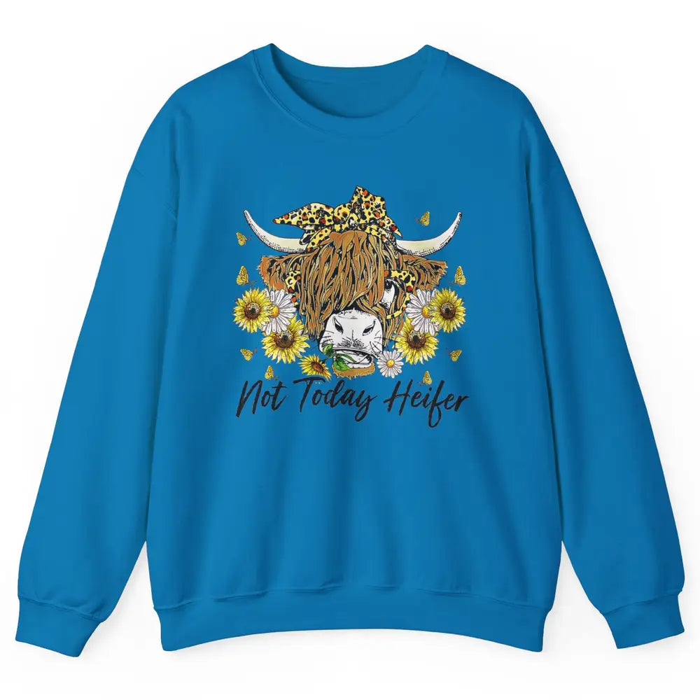 Not Today Heifer Highland Cow Leopard Sunflower Farm Animal Unisex Crewneck Sweatshirt