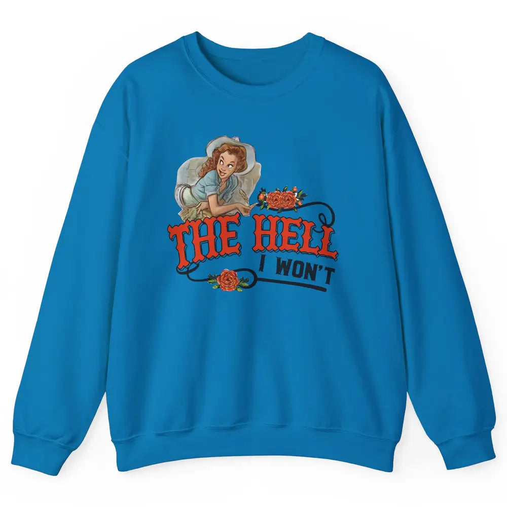Retro Cowgirl The Hell I Won't Punchy Girls Western Country Unisex Crewneck Sweatshirt