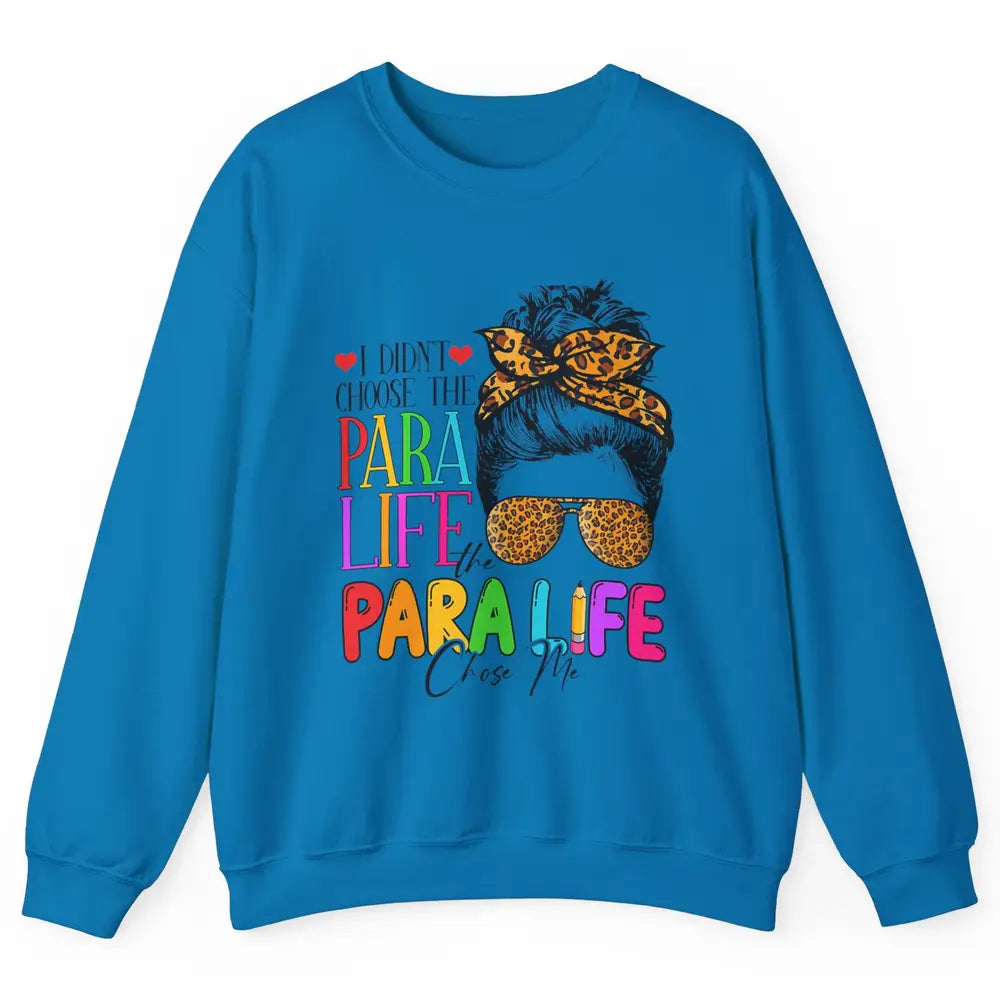 Para Life Chose Me Messy Hair Bun Paraprofessional Teacher Unisex Crewneck Sweatshirt