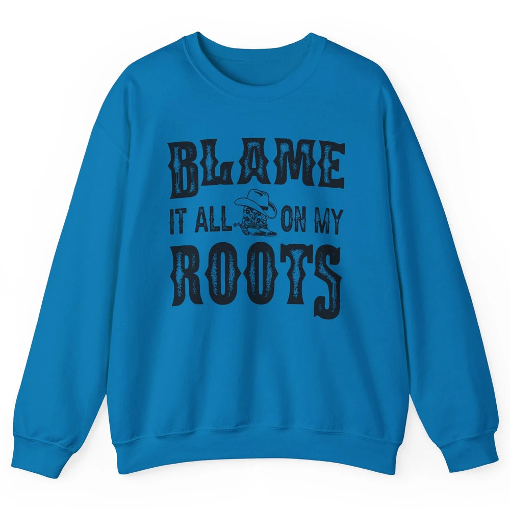 Retro Cowboy Boots Hat Blame It On My Roots Western Cowgirls Unisex Crewneck Sweatshirt