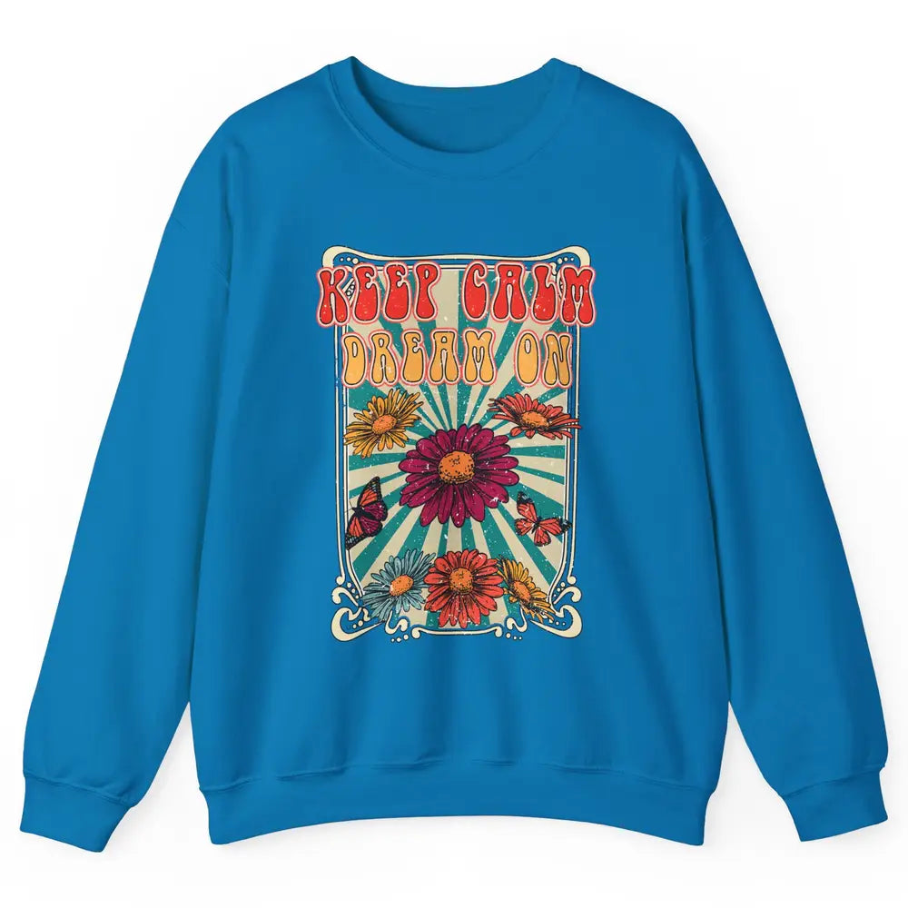 Retro Flower Keep Calm Dream On Hippie Girl Inspirational Unisex Crewneck Sweatshirt