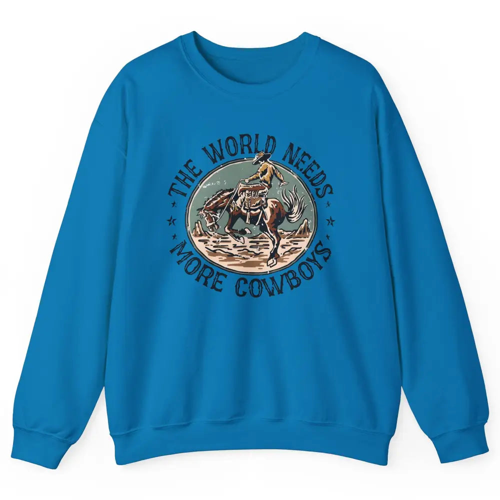 Retro Cowboy Horsing World Needs More Cowboy Western Country Unisex Crewneck Sweatshirt