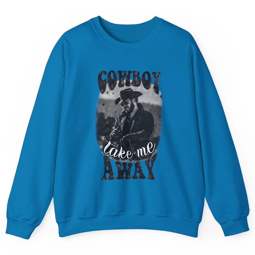 Retro Cowboy Take Me Away Western Country Music Cowboy Gift Unisex Crewneck Sweatshirt