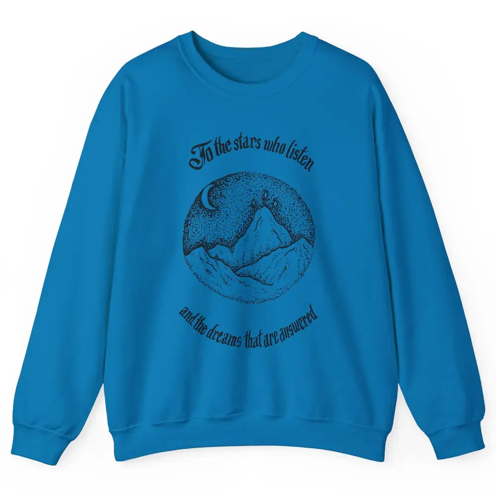 Night To The Stars Who Listen And Dreams That Are Answered Unisex Crewneck Sweatshirt