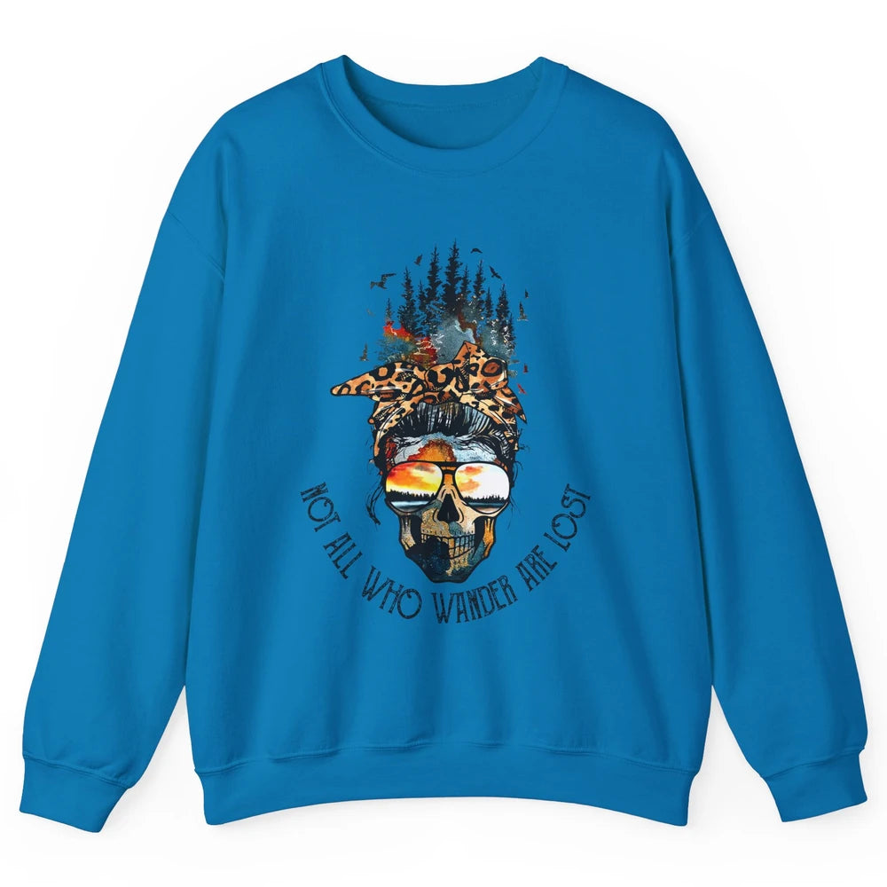 Not All Who Wander Are Lost Skull Mountain Camping Hiking Unisex Crewneck Sweatshirt