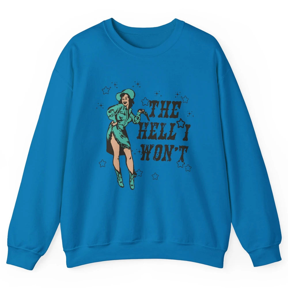 Retro Cowgirl The Hell I Won't Western Country Rodeo Mom Unisex Crewneck Sweatshirt