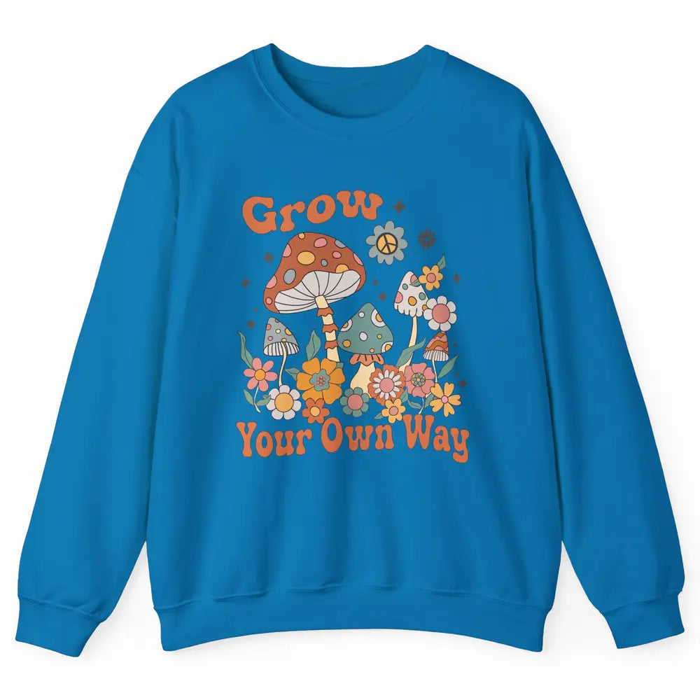 Retro Groovy Mushroom Grow Your Own Way Hippie Inspirational Unisex Crewneck Sweatshirt
