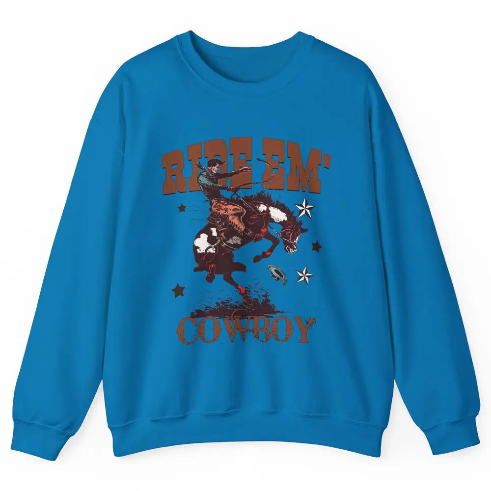 Retro Cowboy Horsing Ride Em Cowboy Western Country Rodeo Unisex Crewneck Sweatshirt