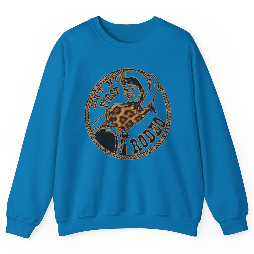 Retro Leopard Cowgirl Ain't My First Rodeo Western Cowboy Unisex Crewneck Sweatshirt