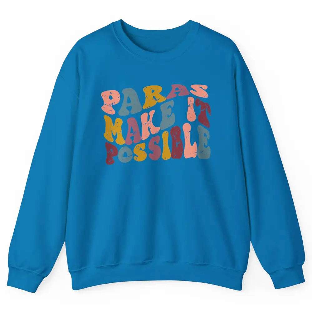 Retro Paraprofessional Teacher Aide Paras Make It Possible Unisex Crewneck Sweatshirt