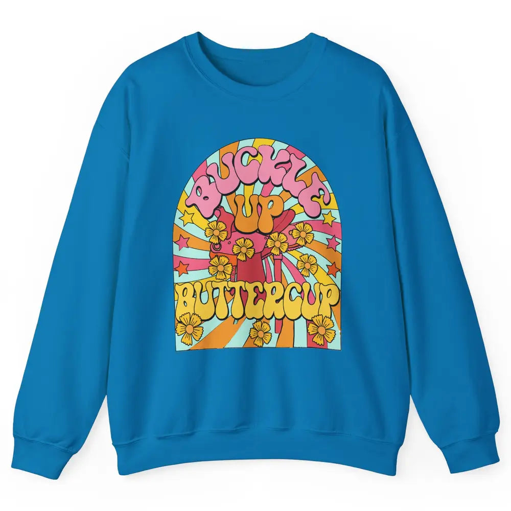 Retro Groovy Buckle Up Buttercup Cowboy Western Cowgirl Gift Unisex Crewneck Sweatshirt
