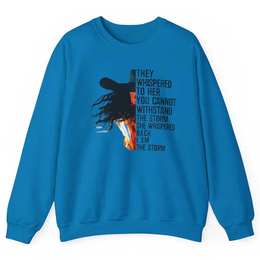 Retro Cowgirl She Whispered Back I Am The Storm Western Unisex Crewneck Sweatshirt