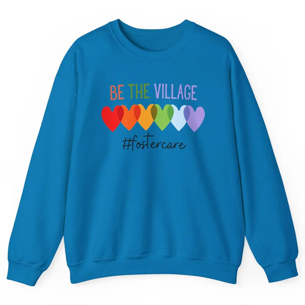 Rainbow Heart Be The Village Foster Care Adoption Foster Mom Unisex Crewneck Sweatshirt
