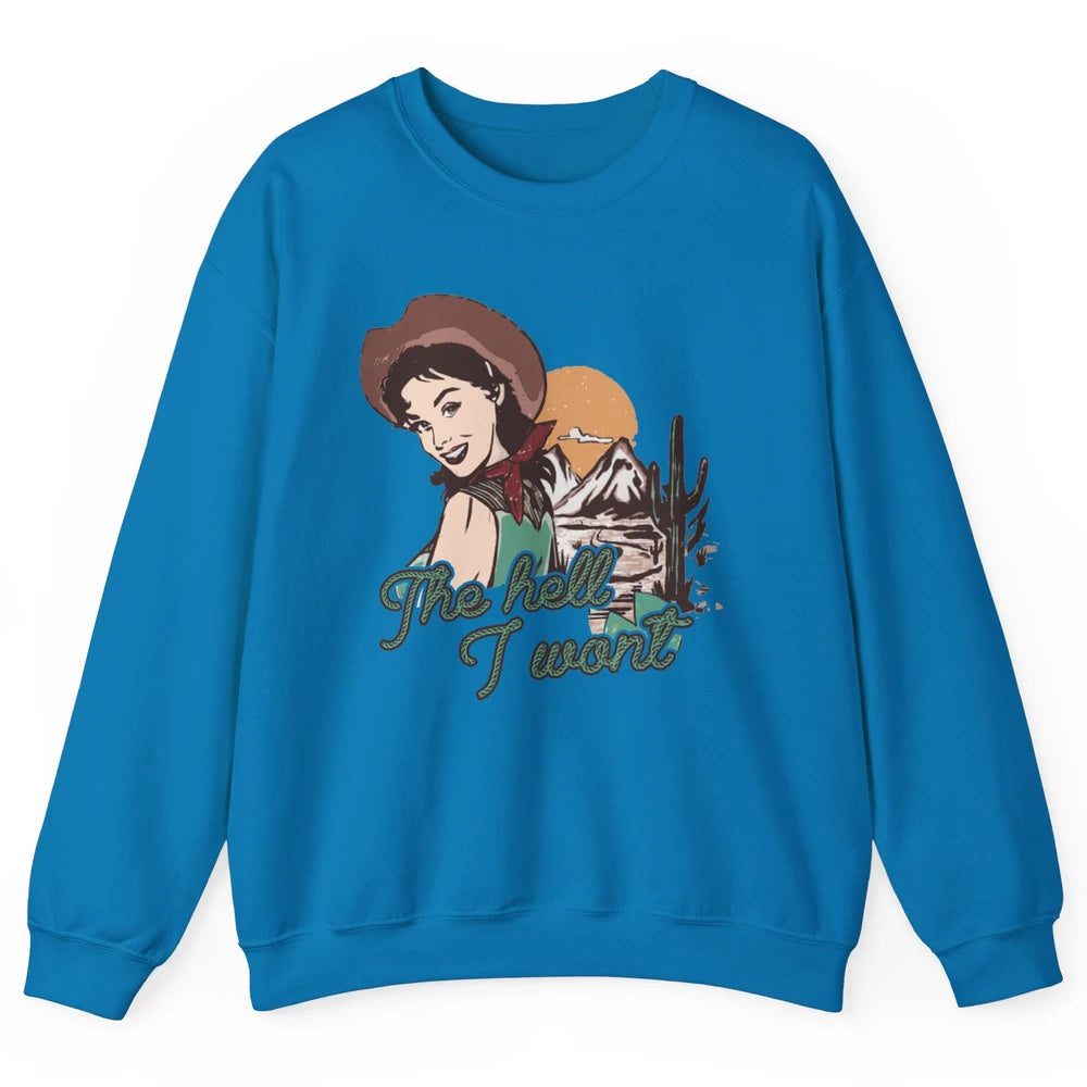 Retro Desert Cowgirl The Hell I Won't Western Country Girls Unisex Crewneck Sweatshirt