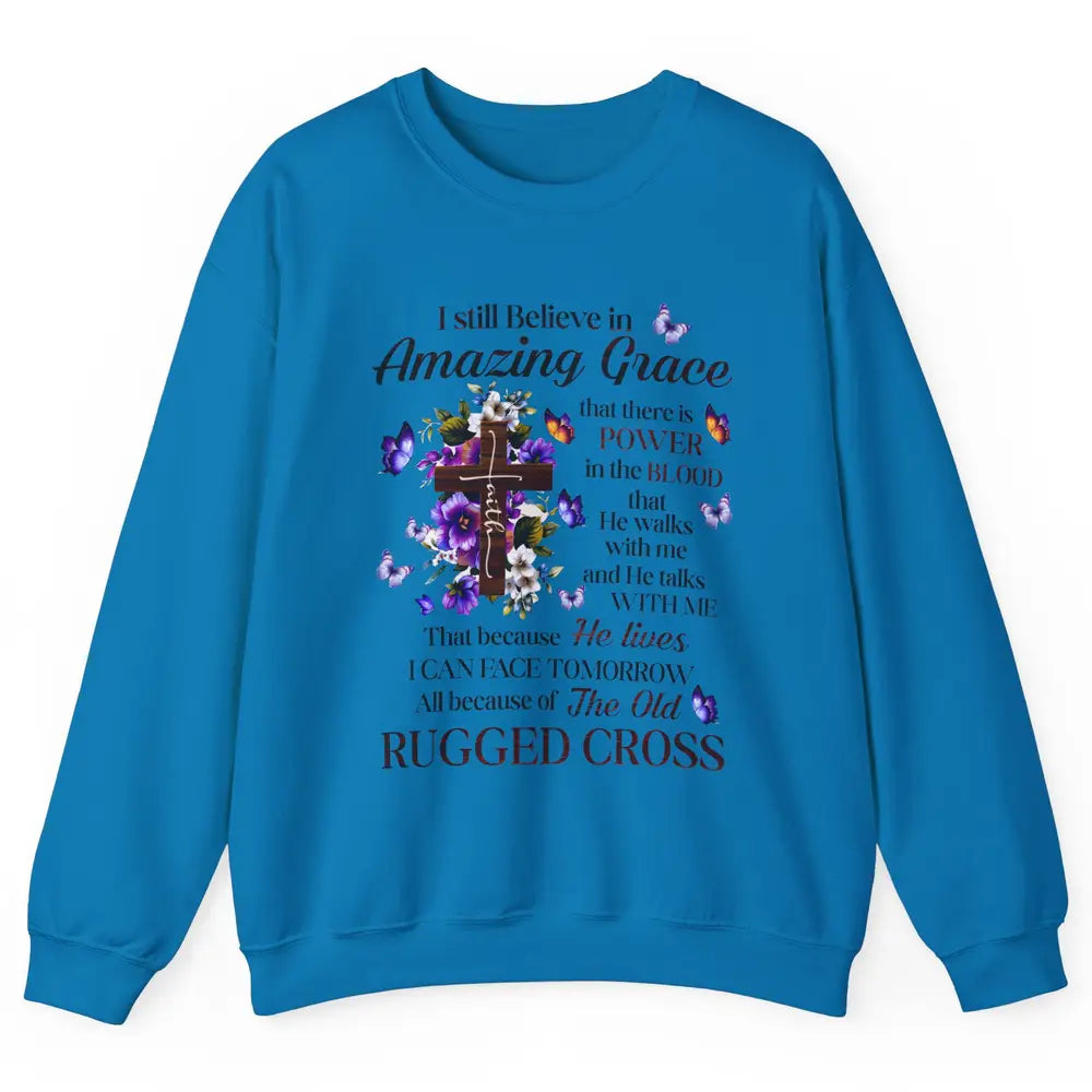 Retro Christian Jesus Cross I Still Believe In Amazing Grace Unisex Crewneck Sweatshirt