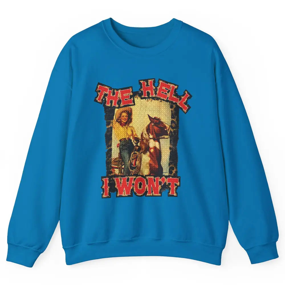 Retro Cowgirl Horsing The Hell I Won't Western Country Girls Unisex Crewneck Sweatshirt