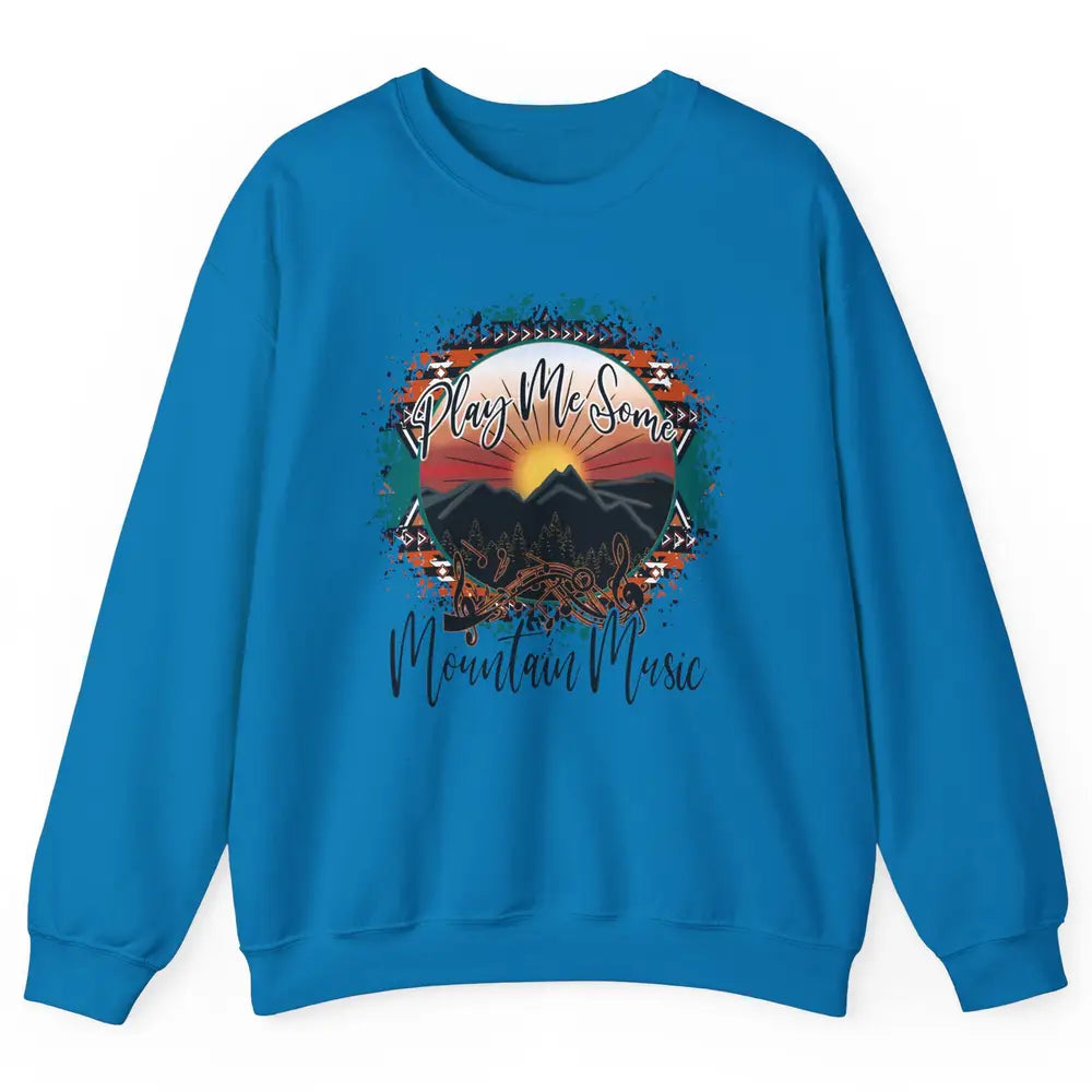 Retro Desert Dawn Play Me Some Mountain Music Western Life Unisex Crewneck Sweatshirt
