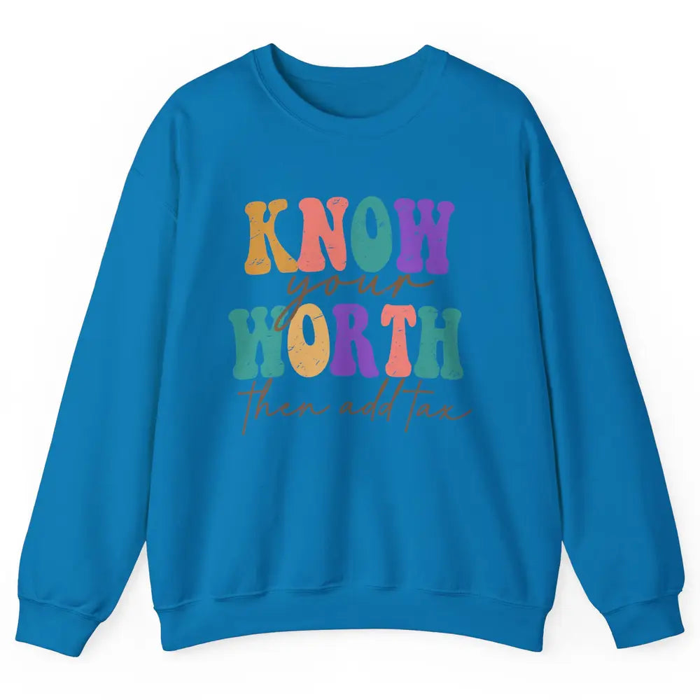 Retro Groovy Know Your Worth Then Add Tax Positive Mind Unisex Crewneck Sweatshirt